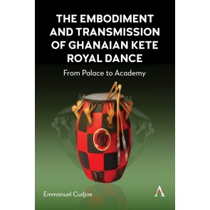 The Embodiment and Transmission of Ghanaian Kete Royal Dance