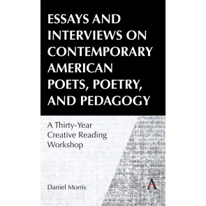 Essays and Interviews on Contemporary American Poets, Poetry, and Pedagogy