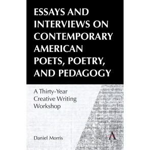 Essays and Interviews on Contemporary American Poets, Poetry, and Pedagogy
