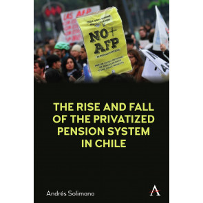The Rise and Fall of the Privatized Pension System in Chile