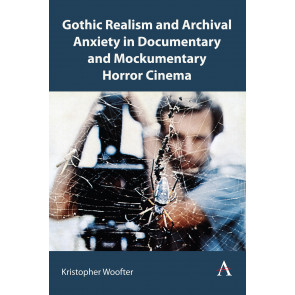 Gothic Realism and Archival Anxiety in Documentary and Mockumentary Horror Cinema
