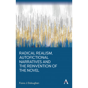 Radical Realism, Autofictional Narratives and the Reinvention of the Novel