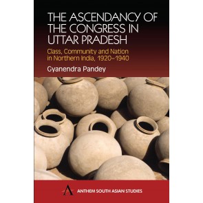 The Ascendancy of the Congress in Uttar Pradesh