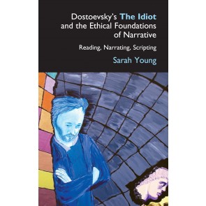 Dostoevsky's The Idiot and the Ethical Foundations of Narrative