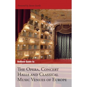 Anthem Guide to the Opera, Concert Halls and Classical Music Venues of Europe