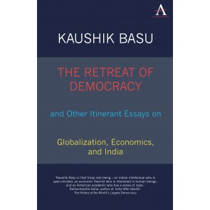 The Retreat of Democracy and Other Itinerant Essays on Globalization, Economics, and India
